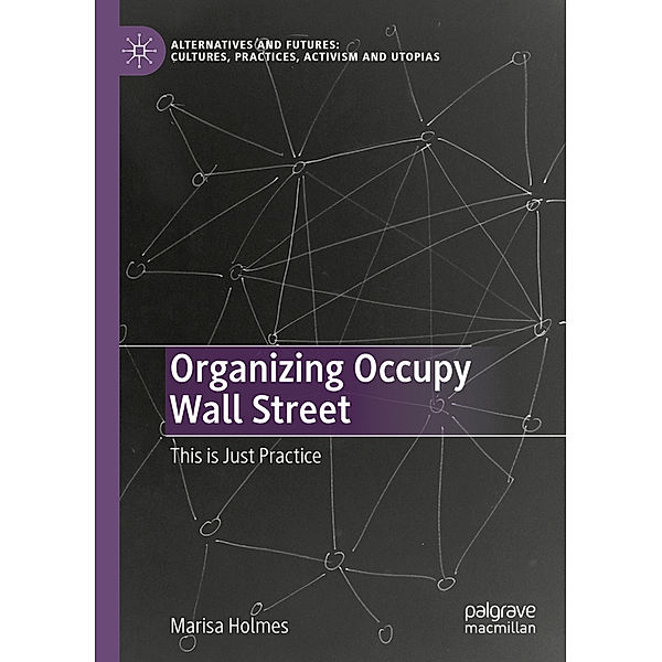 Organizing Occupy Wall Street, Marisa Holmes