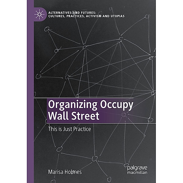 Organizing Occupy Wall Street, Marisa Holmes