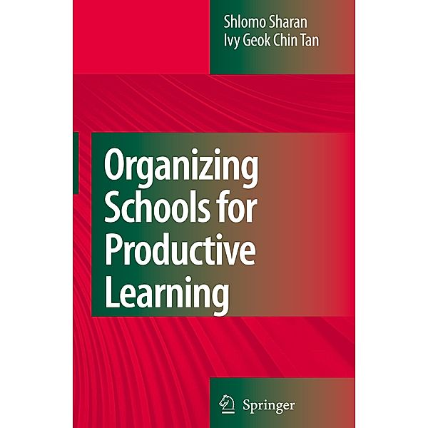 Organizing Schools for Productive Learning, Shlomo Sharan, Ivy Geok Chin Tan