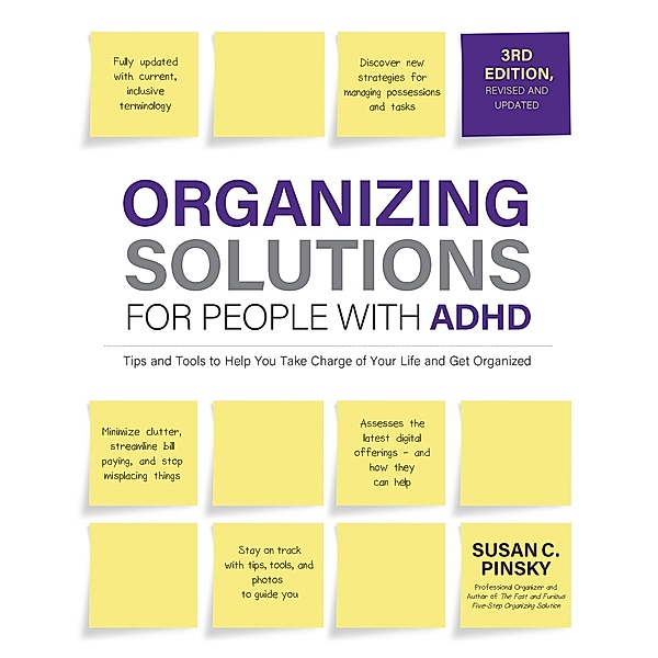 Organizing Solutions for People with ADHD, 3rd Edition, Susan Pinsky
