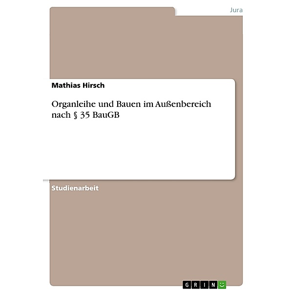 Organleihe und Bauen im Außenbereich nach § 35 BauGB, Mathias Hirsch