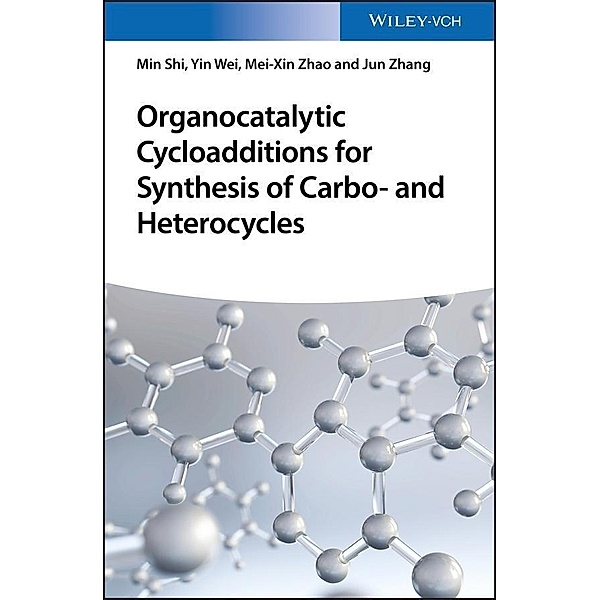 Organocatalytic Cycloadditions for Synthesis of Carbo- and Heterocycles, Min Shi, Yin Wei, Mei-Xin Zhao, Jun Zhang