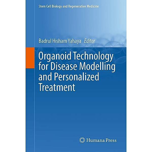 Organoid Technology for Disease Modelling and Personalized Treatment / Stem Cell Biology and Regenerative Medicine Bd.71