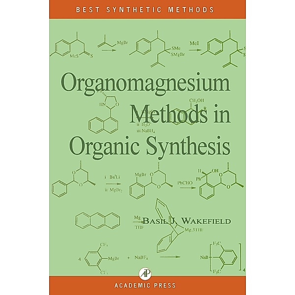 Organomagnesium Methods in Organic Chemistry, Basil J. Wakefield