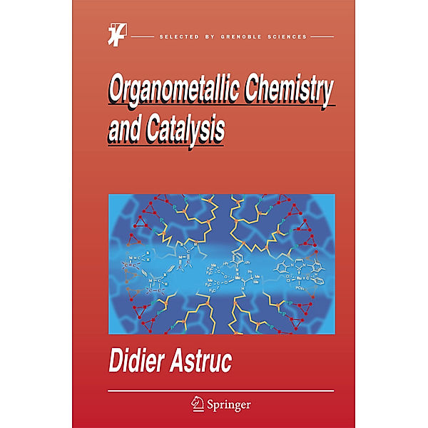 Organometallic Chemistry and Catalysis, Didier Astruc