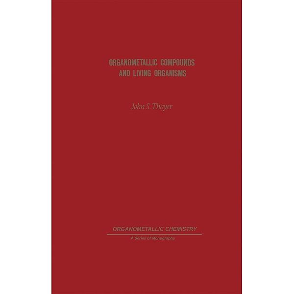 Organometallic Compounds and Living Organisms, John Thayer