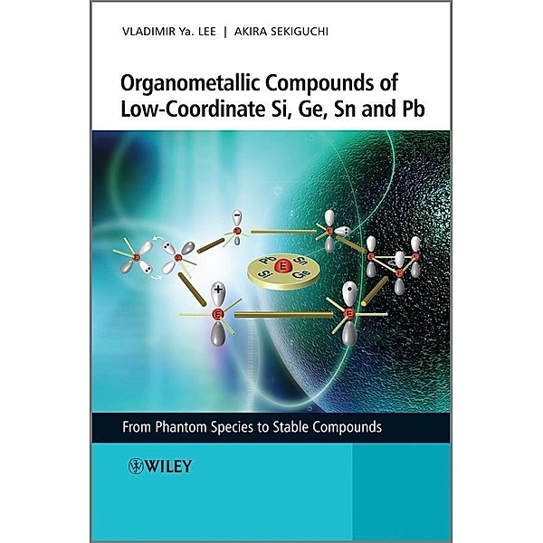 Organometallic Compounds of Low-Coordinate Si, Ge, Sn and Pb, Vladimir Ya. Lee, Akira Sekiguchi