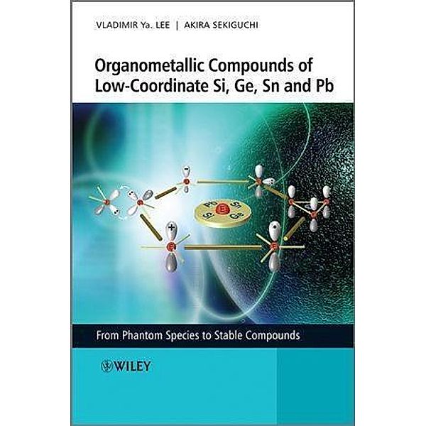 Organometallic Compounds of Low-Coordinate Si, Ge, Sn and Pb, Vladimir Ya. Lee, Akira Sekiguchi