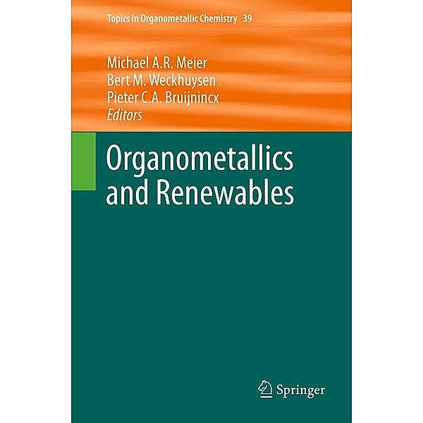 Organometallics and Renewables / Topics in Organometallic Chemistry Bd.39