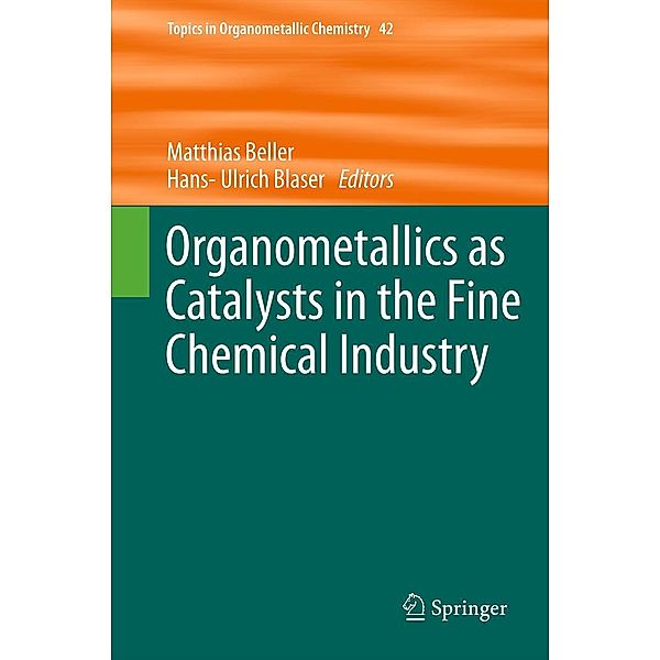 Organometallics as Catalysts in the Fine Chemical Industry / Topics in Organometallic Chemistry Bd.42