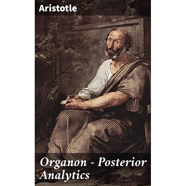 Organon - Posterior Analytics, Aristotle