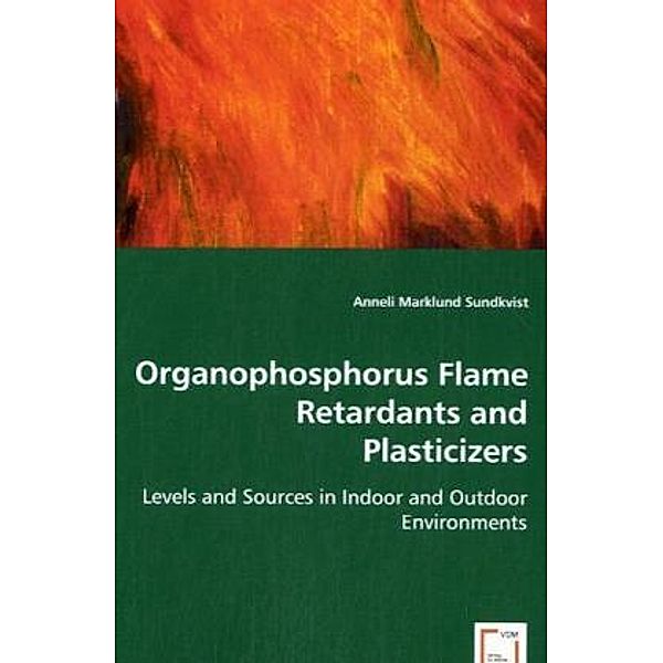 Organophosphorus Flame Retardants and Plasticizers, Anneli Marklund Sundkvist