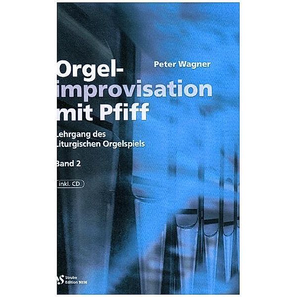 Orgelimprovisation mit Pfiff, m. Audio-CD.H.2, Peter Wagner