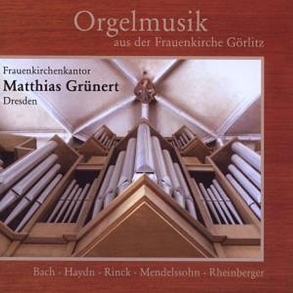 Orgelmusik Aus Der Frauenkirch, Matthias Grünert