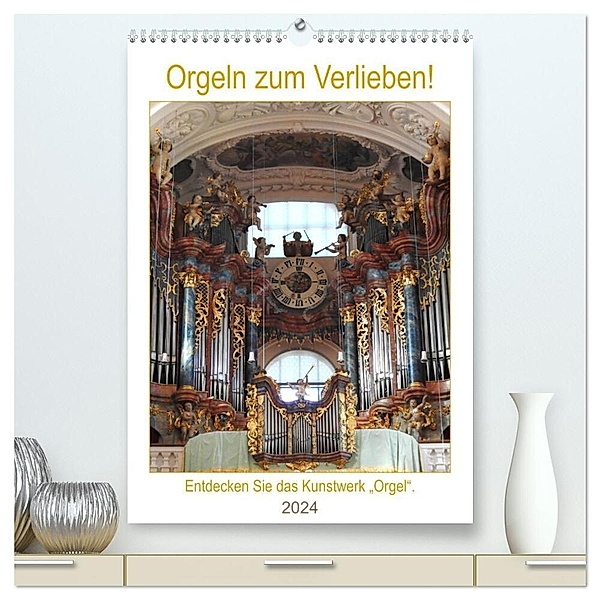 Orgeln zum Verlieben! (hochwertiger Premium Wandkalender 2024 DIN A2 hoch), Kunstdruck in Hochglanz, Bettina Vier