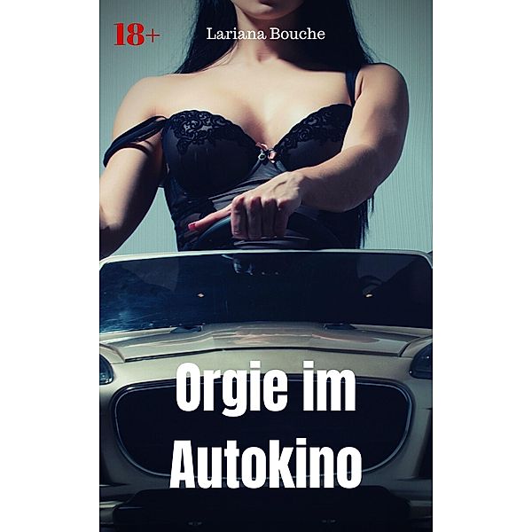 Orgie im Autokino, Lariana Bouche
