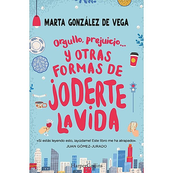 Orgullo, prejuicio... y otras formas de joderte la vida., Marta González