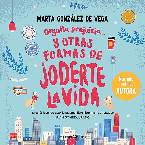 Orgullo, prejuicio… y otras formas de joderte la vida., Marta González