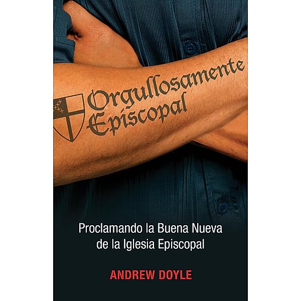 Orgullosamente Episcopal (Edición español), C. Andrew Doyle