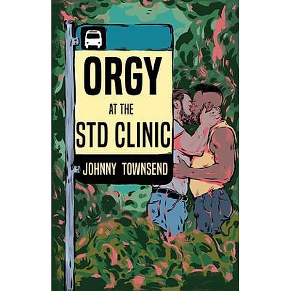 Orgy at the STD Clinic / Johnny Townsend, Johnny Townsend
