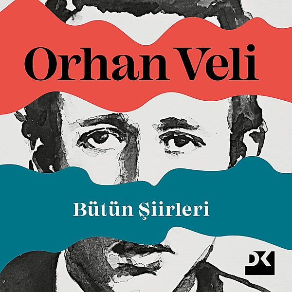 Orhan Veli-Bütün Şiirleri, Orhan Veli