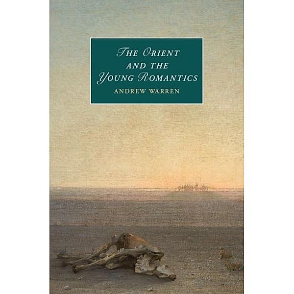 Orient and the Young Romantics, Andrew Warren