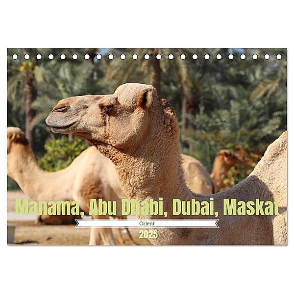 Orient - Manama, Abu Dhabi, Dubai, Maskat (Tischkalender 2025 DIN A5 quer), CALVENDO Monatskalender, Calvendo, Denise Graupner