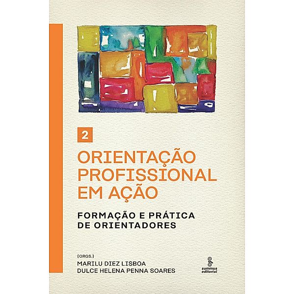 Orientação profissional em ação - 2 / Orientação profissional em ação - Formação e práticas de orientadores Bd.2, Marilu Diez Lisboa, Dulce Helena Penna Soares