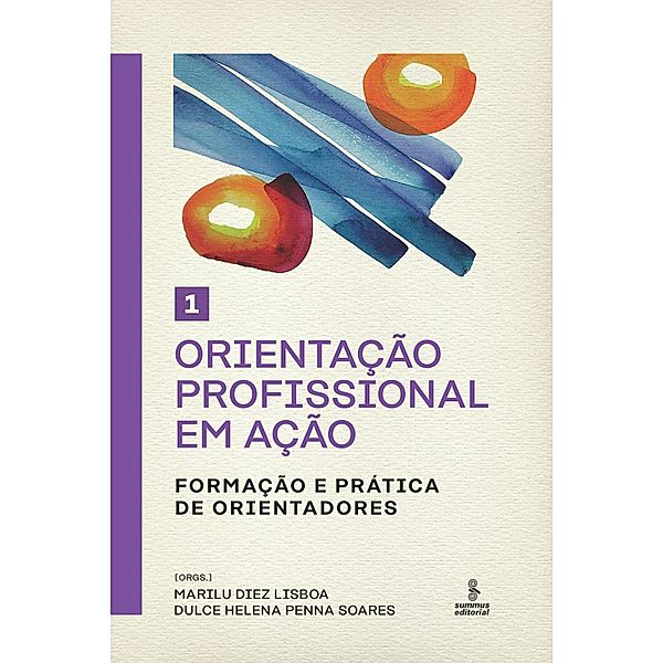 Orientação profissional em ação - Volume 1 / Orientação profissional em ação - Formação e práticas de orientadores Bd.1, Marilu Diez Lisboa, Dulce Helena Penna Soares