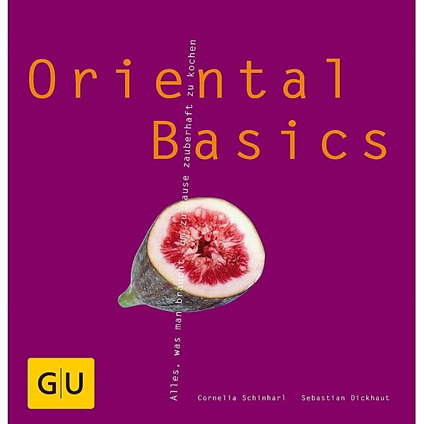 Oriental Basics / GU Kochen & Verwöhnen Basic cooking, Sebastian Dickhaut, Cornelia Schinharl