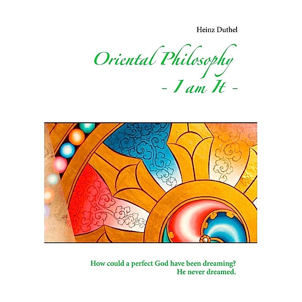 Oriental Philosophy - I am It., Heinz Duthel