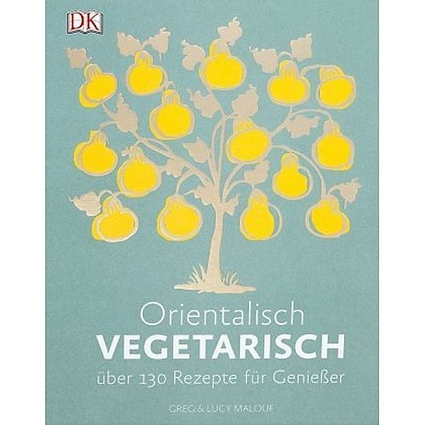 Orientalisch vegetarisch, Greg Malouf, Lucy Malouf