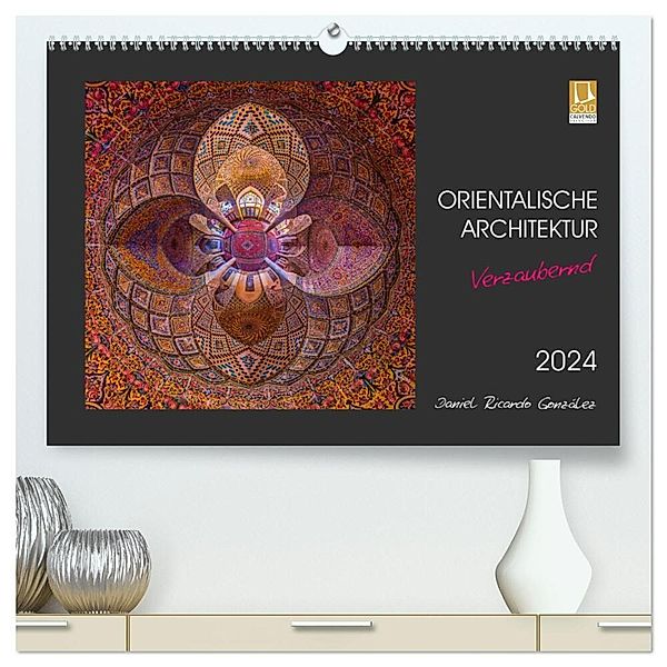 Orientalische Architektur - Verzaubernd (hochwertiger Premium Wandkalender 2024 DIN A2 quer), Kunstdruck in Hochglanz, Daniel Ricardo Gonzalez Photography