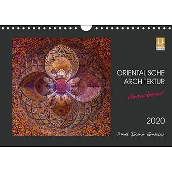 Orientalische Architektur - Verzaubernd (Wandkalender 2020 DIN A4 quer), Daniel Ricardo Gonzalez