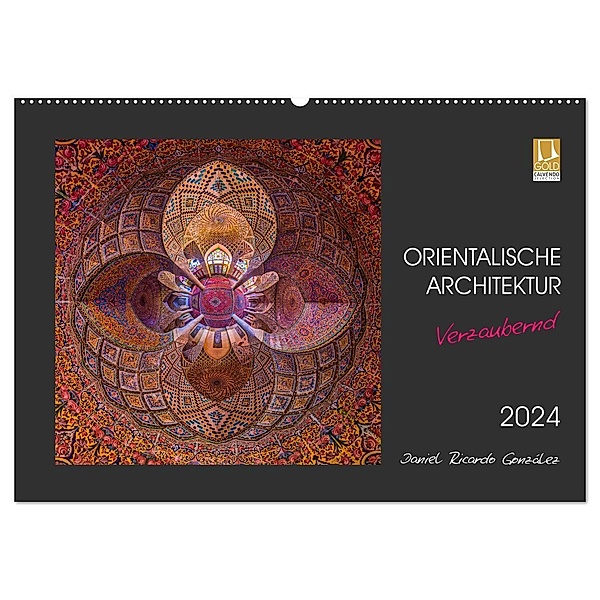 Orientalische Architektur - Verzaubernd (Wandkalender 2024 DIN A2 quer), CALVENDO Monatskalender, Daniel Ricardo Gonzalez Photography