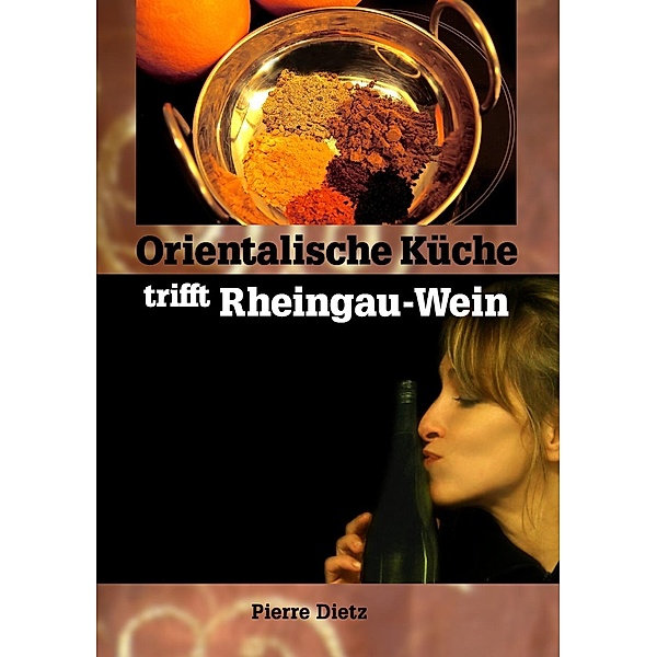 Orientalische Küche trifft Rheingau-Wein, Pierre Dietz