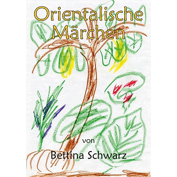 Orientalische Märchen, Bettina Schwarz