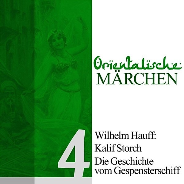 Orientalische Märchen - 4 - Kalif Storch, Die Geschichte vom Gespensterschiff, Wilhelm Hauff