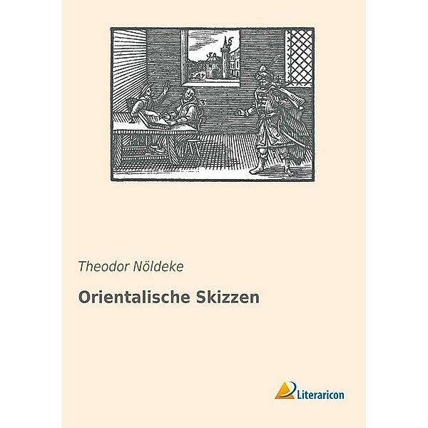 Orientalische Skizzen, Theodor Nöldeke
