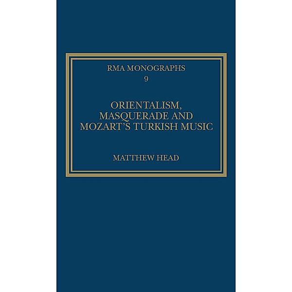 Orientalism, Masquerade and Mozart's Turkish Music, Matthew Head