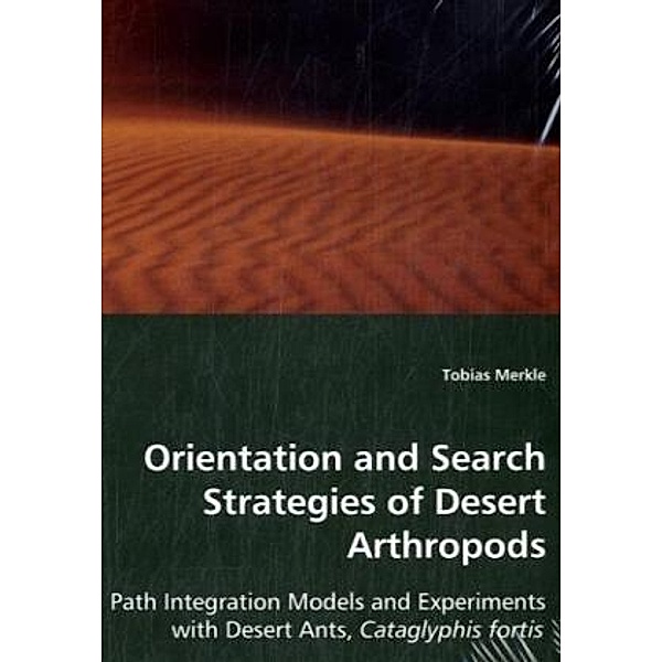 Orientation and Search Strategies of Desert Arthropods, Tobias Merkle