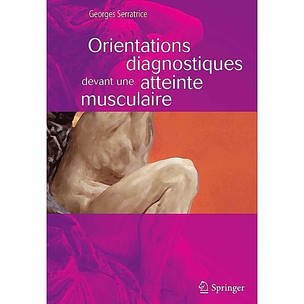 Orientations diagnostiques devant une atteinte musculaire, Georges Serratrice