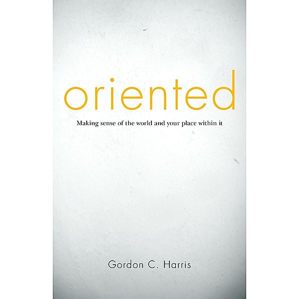 Oriented, Gordon C. Harris