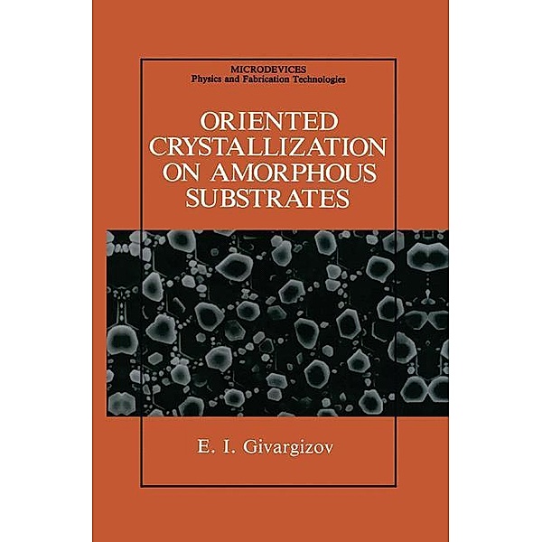 Oriented Crystallization on Amorphous Substrates, E. I. Givargizov