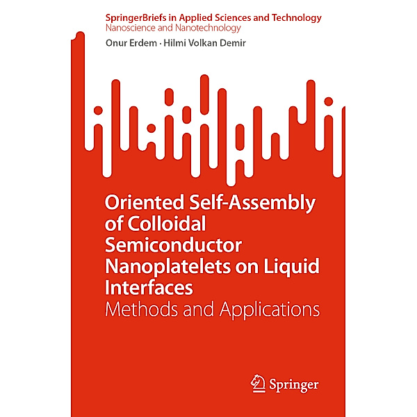 Oriented Self-Assembly of Colloidal Semiconductor Nanoplatelets on Liquid Interfaces, Onur Erdem, Hilmi Volkan Demir