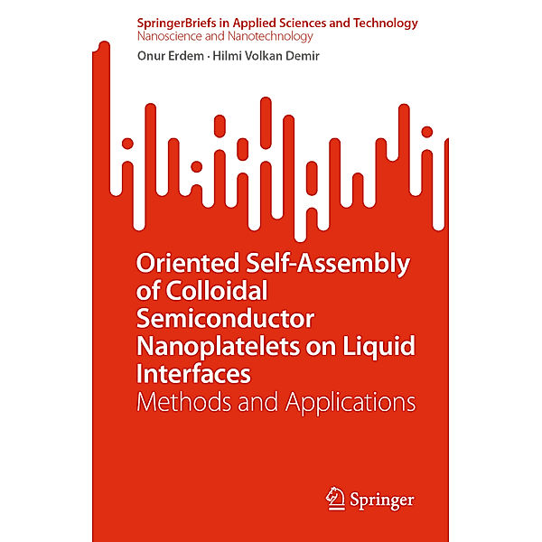 Oriented Self-Assembly of Colloidal Semiconductor Nanoplatelets on Liquid Interfaces, Onur Erdem, Hilmi Volkan Demir