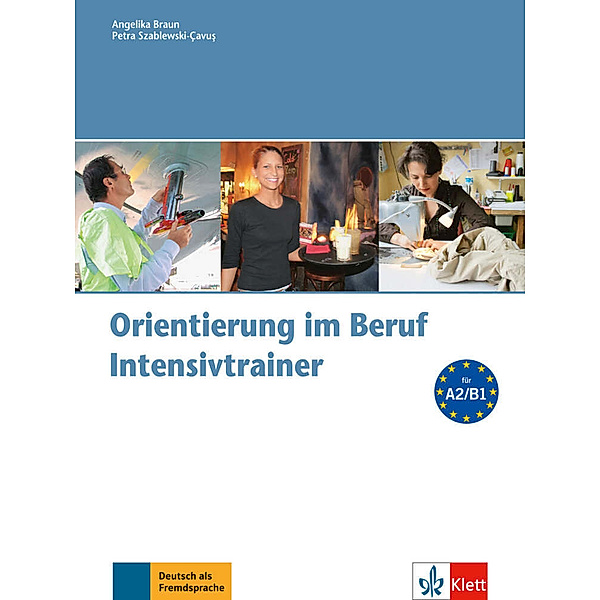 Orientierung im Beruf, Intensivtrainer mit Audio-CD, Angelika Braun, Petra Szablewski-Cavus
