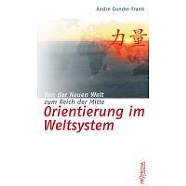 Orientierung im Weltsystem, André G Frank