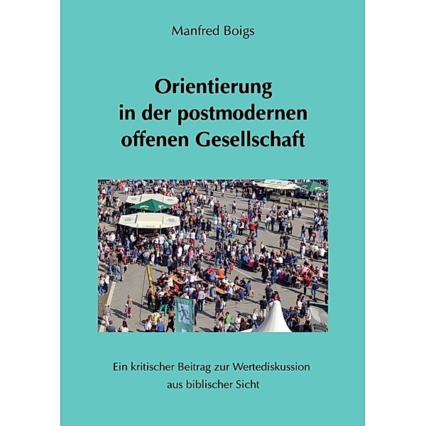 Orientierung in der postmodernen offenen Gesellschaft, Manfred Boigs
