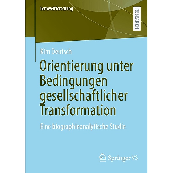 Orientierung unter Bedingungen gesellschaftlicher Transformation / Lernweltforschung Bd.40, Kim Deutsch